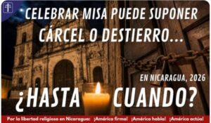 No Podemos Callar Mientras Censuran la Santa Misa y el Rezo del Santo Rosario en Nicaragua