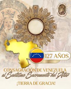 Venezuela Consagrada al Santísima Sacramento Desde 1899
